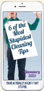 6 of the most Stupidest Cleaning Tips that are actually Genius